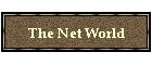 The Net World